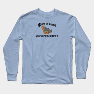 Home is where your favorite chair is Long Sleeve T-Shirt